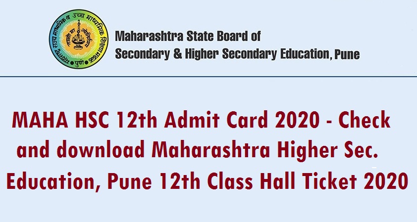 MAHA HSC 12th Admit Card 2020 – Check and download Maharashtra Higher Secondary Education, Pune 12th Class Hall Ticket 2020