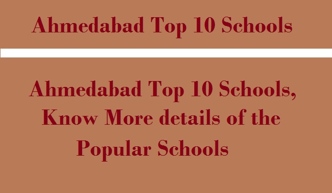 Ahmedabad Top 10 Schools, Know More details of the Popular Schools