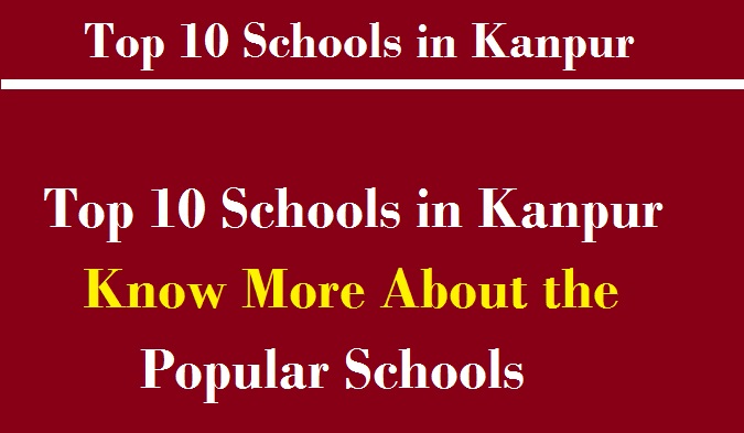 Top 10 Schools in Kanpur, Know More About the Popular Schools