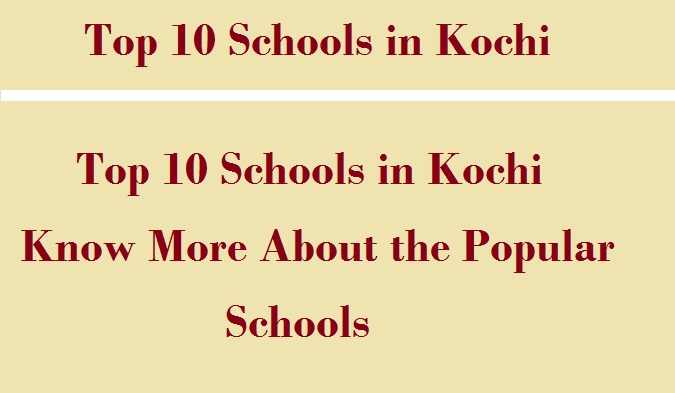 Top 10 Schools in Kochi, Know More About the Popular Schools