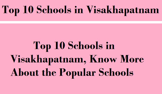 Top 10 Schools in Visakhapatnam, Know More About the Popular Schools